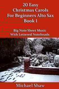 20 Easy Christmas Carols For Beginners Alto Sax - Book 1 - Beginners Christmas Carols For Woodwind Instruments, #1