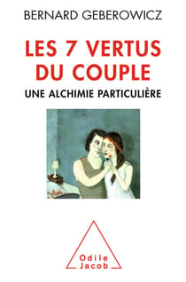 Les 7 vertus du couple - Une alchimie particulière