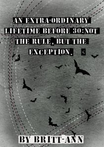 An Extra-ordinary Lifetime Before 30: Not the Rule, but the Exception.