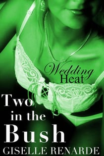 Two in the Bush - Wedding Heat, #2