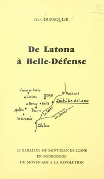 De Latona à Belle-Défense : le bailliage de Saint-Jean-de-Losne en Bourgogne, du Moyen âge à la Révolution