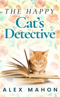 The Happy Cat's Detective - The Happy Cat's Home Novella Book 1