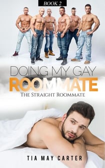 Doing My Gay Roommate - The Straight Roommate, #2