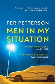 Men in My Situation - By the author of the international bestseller Out Stealing Horses