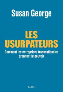 Les Usurpateurs. Comment les entreprises transnationales prennent le pouvoir - Comment les entreprises transnationales prennent le pouvoir