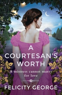 A Courtesan's Worth - 'Gorgeous, captivating Regency romance' SOPHIE IRWIN