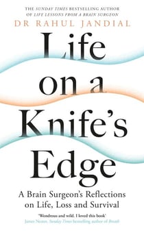 Life on a Knife’s Edge - A Brain Surgeon’s Reflections on Life, Loss and Survival