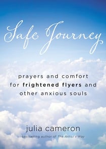 Safe Journey - Prayers and Comfort for Frightened Flyers and Other Anxious Souls