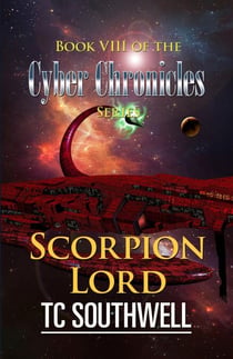 The Cyber Chronicles VIII - Scorpion Lord - The Cyber Chronicles, #8