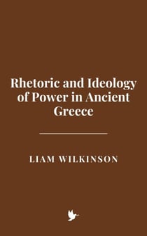 Rethoric and Ideology of Power in Ancient Greece