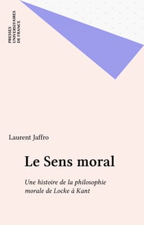 Le Sens moral - Une histoire de la philosophie morale de Locke à Kant