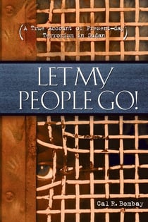 Let My People Go - A True Account of Present-Day Terrorism in Sudan
