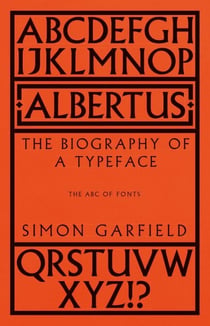 Albertus - The Biography of a Typeface (The ABC of Fonts)