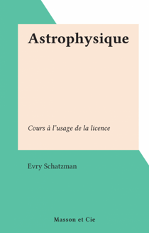 Astrophysique - Cours à l'usage de la licence