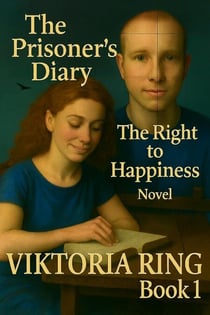 The Prisoner's Diary. The Right to Happiness - 1,2,3,4, #1