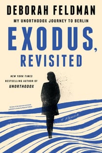Exodus, Revisited - My Unorthodox Journey to Berlin
