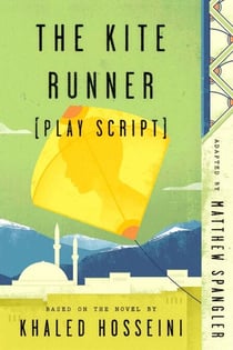 The Kite Runner (Play Script) - Based on the novel by Khaled Hosseini