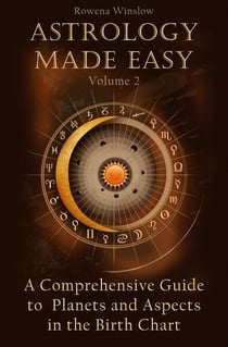 Astrology Made Easy: A Comprehensive Guide to Planets and Aspects in the Birth Chart - Astrology Made Easy, #2