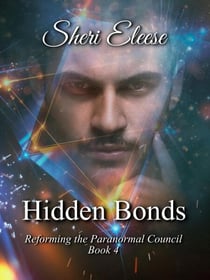 Hidden Bonds - Reforming the Paranormal Council, #4