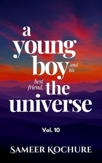 A Young Boy And His Best Friend, The Universe. Vol. 10 - Mental Health & Happiness Fiction-verse, #10
