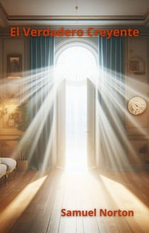 El Verdadero Creyente - ESPIRITUALIDAD, CONCIENCIA, AMOR A DIOS, CREER, CONFIAR, FE., #1
