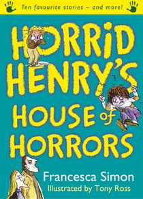 Horrid Henry's House of Horrors - Ten Favourite Stories - and more!