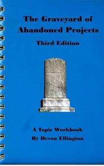 The Graveyard of Abandoned Projects - A Topic Workbook, #4