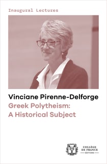 Greek Polytheism: A Historical Subject - Inaugural lecture delivered at the Collège de France on Thursday 7 December 2017