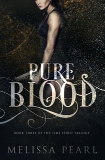 Pure Blood (Time Spirit Trilogy, #3) - The Time Spirit Trilogy, #3
