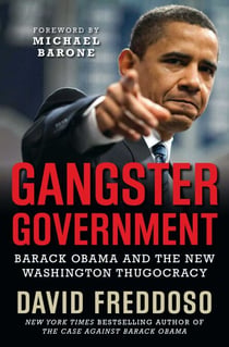 Gangster Government - Barack Obama and the New Washington Thugocracy