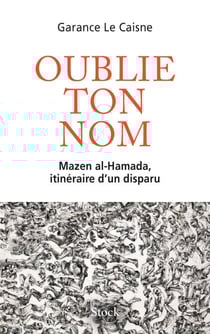 Oublie ton nom - Mazen al-Hamada, itinéraire d'un disparu