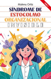 Síndrome de Estocolmo Organizacional: Invisible - Síndrome de Estocolmo Organizacional, #2