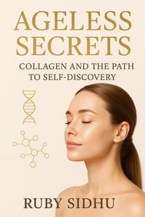 Collagen and the Path to Self-Discovery: Ageless Secrets - 1, #1