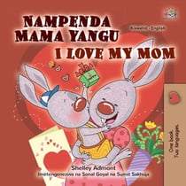 Nampenda Mama yangu I Love My Mom - Swahili English Bilingual Collection