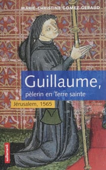 Guillaume, pèlerin en Terre sainte - Jérusalem 1565