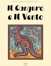 Il Canguro e Il Vento: Racconti Bilingue per Imparare l'Inglese