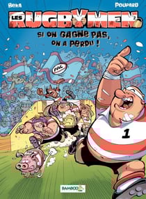 Les Rugbymen - Tome 2 - Si on gagne pas, on a perdu ! - Si on gagne pas, on a perdu !