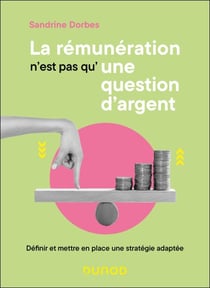 La rémunération n'est pas qu'une question d'argent - Définir et mettre en place une stratégie adaptée