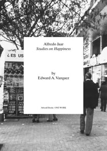 Alfredo Jaar - Studies on Happiness