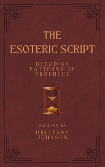 The Esoteric Script Decoding Patterns of Prophecy