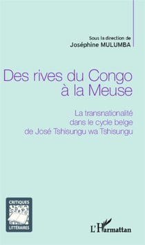 Des rives du Congo à la Meuse - La transnationalité dans le cycle belge de José Tshisungu wa Tshisungu