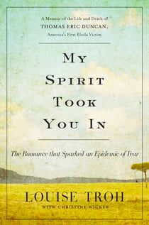 My Spirit Took You In - The Romance that Sparked an Epidemic of Fear: A Memoir of the Life and Death of Thomas Eric Duncan, America's First Ebola Victim