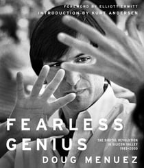 Fearless Genius - The Digital Revolution in Silicon Valley 1985-2000