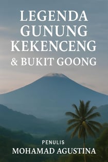 Legenda Gunung Kekenceng & Bukit Goong