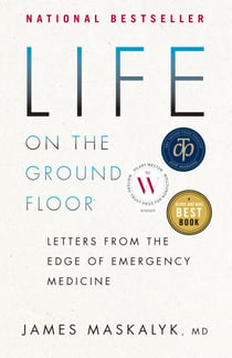 Life on the Ground Floor - Letters from the Edge of Emergency Medicine