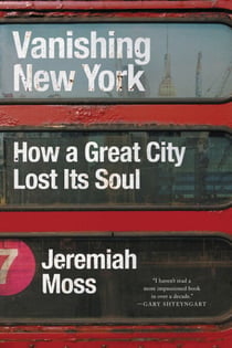 Vanishing New York - How a Great City Lost Its Soul