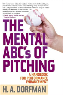 The Mental ABCs of Pitching - A Handbook for Performance Enhancement