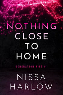 Nothing Close to Home - Generation Rift, #1