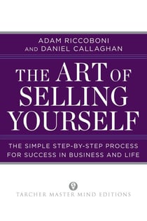 The Art of Selling Yourself - The Simple Step-by-Step Process for Success in Business and Life