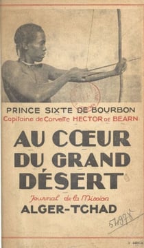 Au cœur du grand désert - Explorations sahariennes : journal de la mission Alger-Tchad